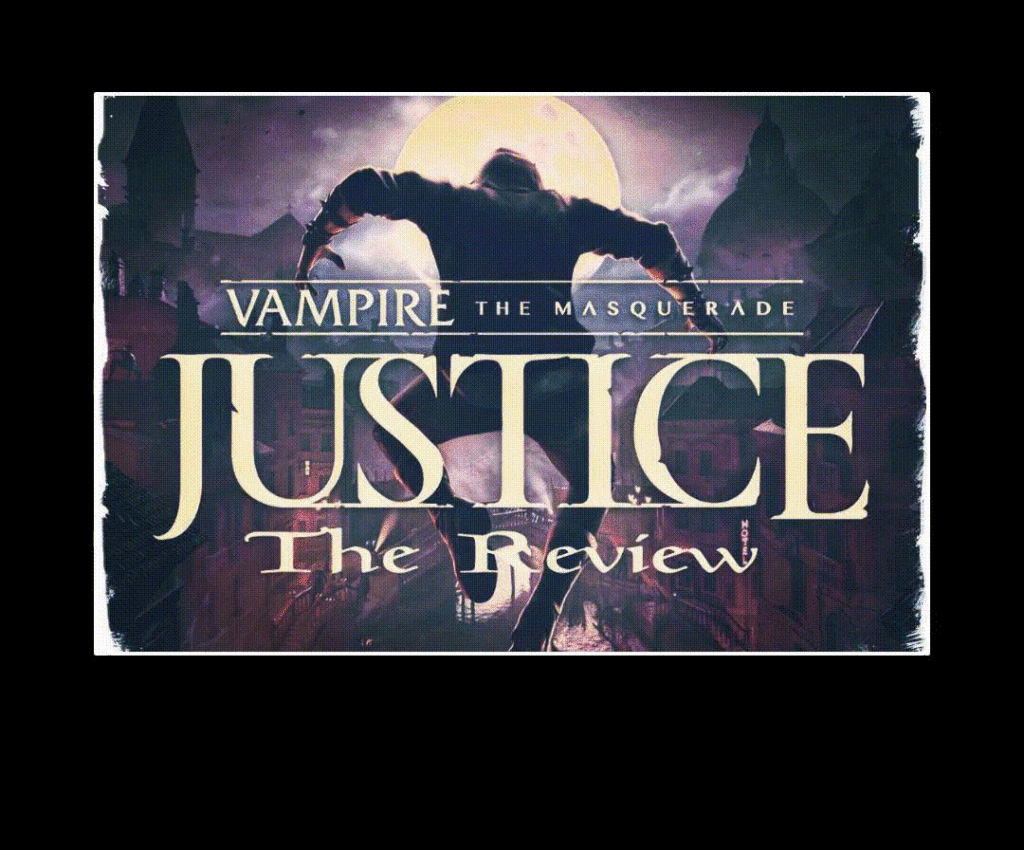 Vampire: The Masquerade – Justice – The Review